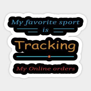 My favorite sport is tracking my online orders 1 Sticker